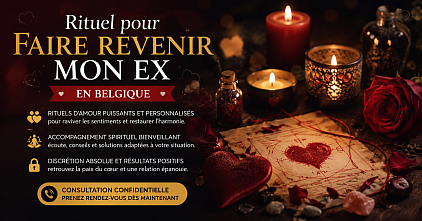 Rituel pour faire revenir mon ex , rituel pour faire revenir mon ex Belgique , rituel pour faire revenir mon ex Bruxelles , médium Belgique , puissant médium africain , maître Issa