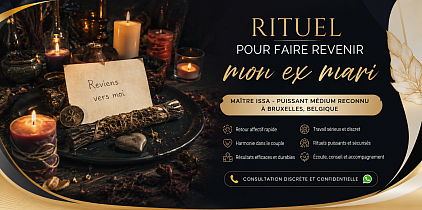 Rituel pour faire revenir mon ex mari Belgique , rituel pour faire revenir mon mari Belgique , rituel pour faire revenir mon mari , voyance gratuite , m&eacute;dium Bruxelle , ma&icirc;tre Issa