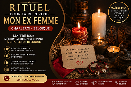 Comment faire revenir ma femme, comment faire revenir ma femme Charleroi , comment faire revenir ma femme Belgique, rituel pour faire revenir mon ex femme Charleroi , rituel pour faire revenir mon ex femme Belgique , m&eacute;dium Belgique , marabout Belgique , voyant Charleroi , ma&icirc;tre Issa
